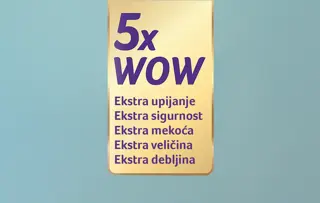 5x WOW Ekstra upijanje Ekstra sigurnost Ekstra mekoća Ekstra veličina Ekstra debljina
